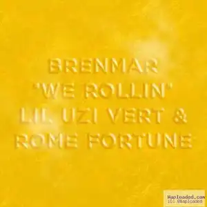 Brenmar - We Rollin Ft . Lil Uzi Vert & Rome Fortune